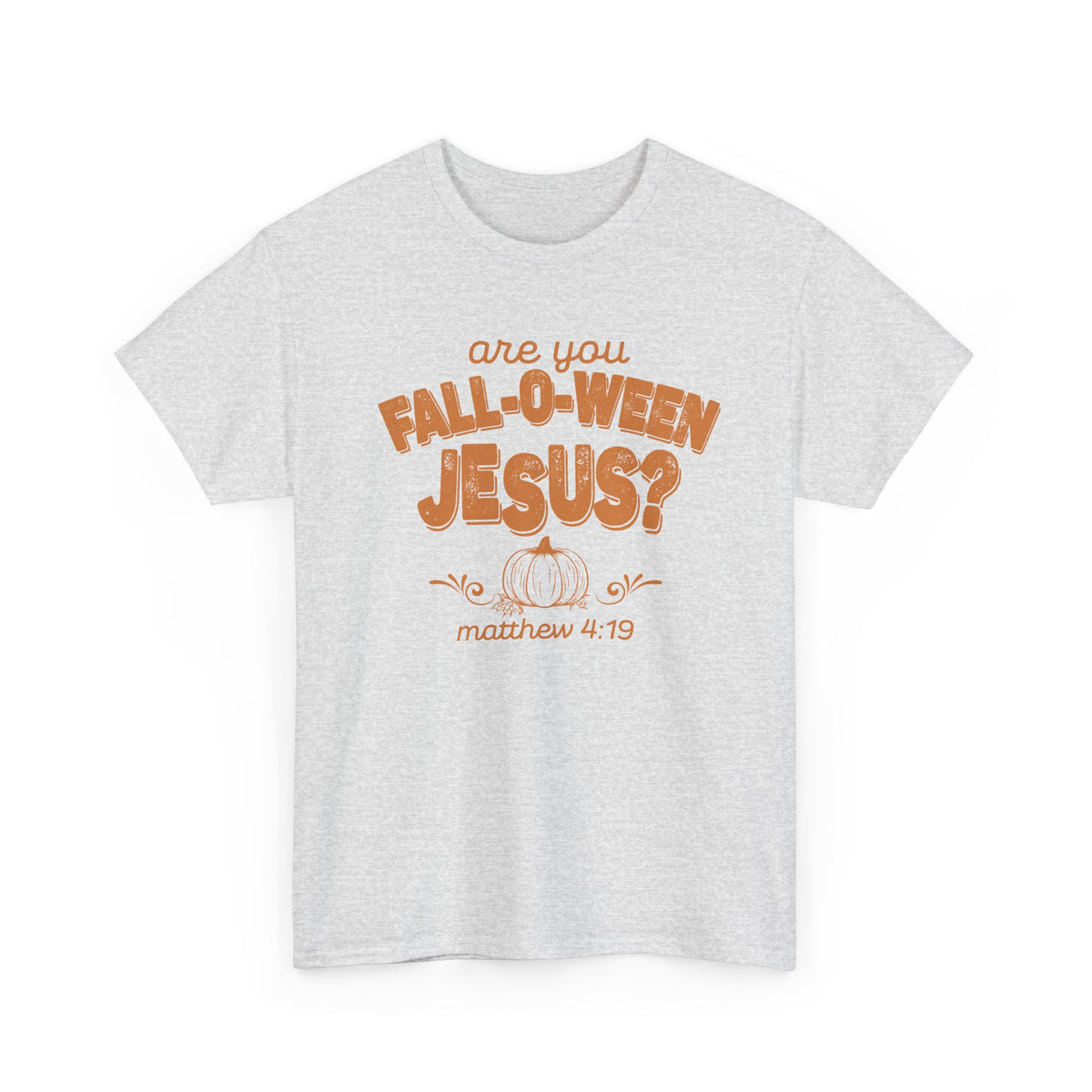 Are You Fall-O-Ween Jesus? T-Shirt | Pumpkin Script, Matthew 4:19, Autumn Faith Tee