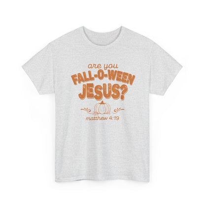 Are You Fall-O-Ween Jesus? T-Shirt | Pumpkin Script, Matthew 4:19, Autumn Faith Tee