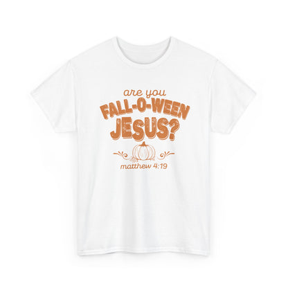 Are You Fall-O-Ween Jesus? T-Shirt | Pumpkin Script, Matthew 4:19, Autumn Faith Tee