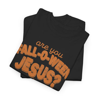Are You Fall-O-Ween Jesus? T-Shirt | Pumpkin Script, Matthew 4:19, Autumn Faith Tee